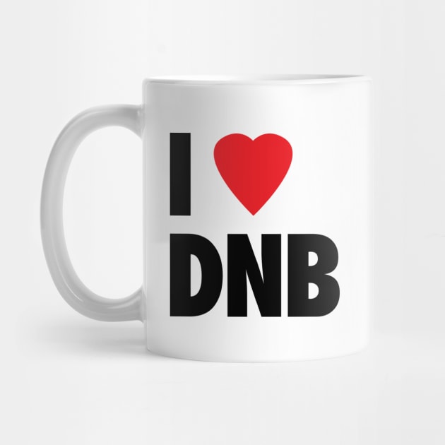 I Love DNB by Drum And Bass Merch